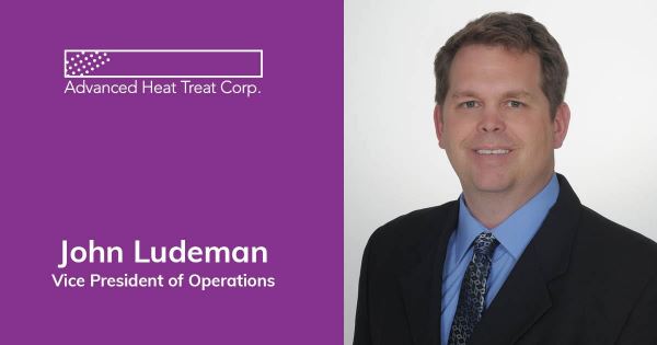 John Ludeman, Advanced Heat Treat Corp.