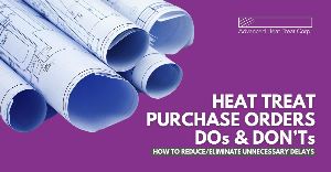 Heat Treatment Purchase Orders DOs & DON'Ts